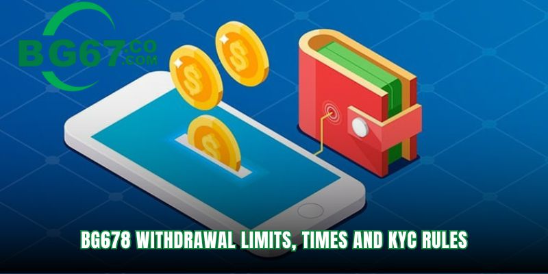 The bg678 withdrawal rules include mandatory KYC
